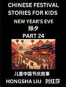 Kartonierter Einband (Kt) Chinese Festival Stories for Kids (Part 24) - New Year's Eve, Learn Mandarin Chinese Language, Culture, History with Folk Tales Based on China's Traditional Festivals, Easy Lessons for Beginners, Children, Teen, Young and Adults, HSK All Levels, Simplifie von Hongsha Liu