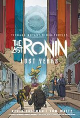 Fester Einband Teenage Mutant Ninja Turtles: The Last Ronin--Lost Years von Kevin Eastman, Tom Waltz, Ben Bishop