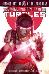 Couverture cartonnée Teenage Mutant Ninja Turtles: The Untold Destiny of the Foot Clan de Erik Burnham, Mateus Santolouco