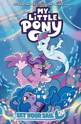 Couverture cartonnée My Little Pony: Set Your Sail de Megan Brown, Casey Gilly, Amy Mebberson