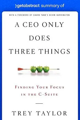 E-Book (epub) Summary of A CEO Only Does Three Things by Trey Taylor von getAbstract AG