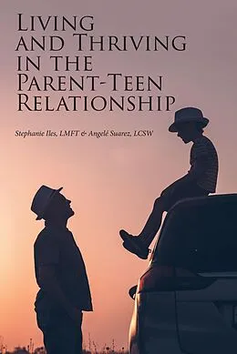 E-Book (epub) Living and Thriving in the Parent-Teen Relationship von Angele Suarez, Stephanie Iles