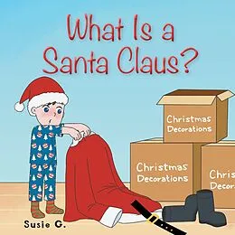 E-Book (epub) What Is a Santa Claus? von Susie G.