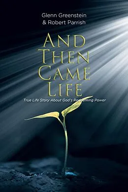 E-Book (epub) And Then Came Life von Glenn Greenstein, Robert Parrish