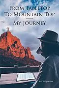 E-Book (epub) From Tabletop To Mountain Top von Bill Hilgemann