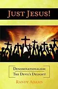 E-Book (epub) Just Jesus!: Denominationalism von Randy Adams