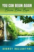 E-Book (epub) You Can Begin Again von Audrey Ballantyne
