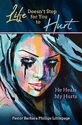 E-Book (epub) Life Doesn't Stop for You to Hurt von Barbara Phillips Littlepage