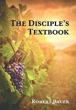 E-Book (epub) The Disciple's Textbook von Robert Bauer
