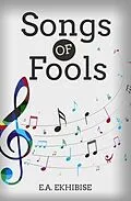 E-Book (epub) Songs of Fools von E. A. Ekhibise