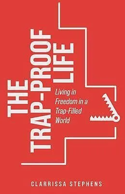 E-Book (epub) The Trap-Proof Life von Clarrissa Stephens