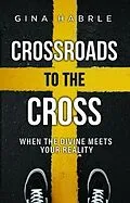 E-Book (epub) Crossroads to the Cross von Gina Habrle