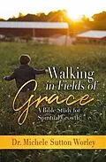 E-Book (epub) Walking in Fields of Grace von Michele Sutton Worley