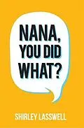 E-Book (epub) Nana, You Did What? von Shirley Lasswell