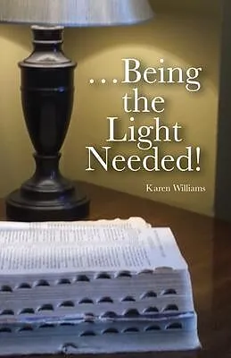 E-Book (epub) ...Being the Light Needed von Karen Williams