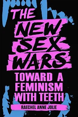 E-Book (epub) The New Sex Wars von Jolie Raechel Anne