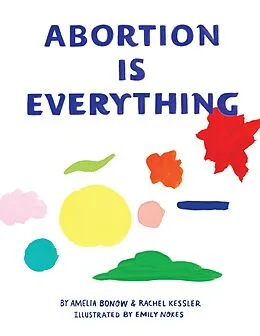 E-Book (epub) Abortion is Everything von Bonow Amelia, Kessler Rachel