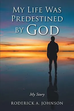 E-Book (epub) My Life Was Predestined by God von Roderick A. Johnson