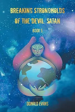 E-Book (epub) Breaking Strongholds of the Devil, Satan von Donald Evans