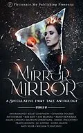 E-Book (epub) Mirror, Mirror: A Speculative Fairy Tale Anthology von DoubleBlind, Daniel D'Agustino, Tracy Jackson