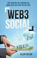 E-Book (epub) Web3 Social: How Creators Are Changing the World Wide Web (And You Can Too!) von Allen Taylor