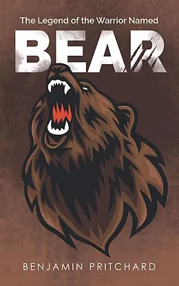 E-Book (epub) The Legend of the Warrior Named Bear von Benjamin Pritchard