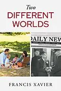 E-Book (epub) Two Different Worlds von Francis Xavier