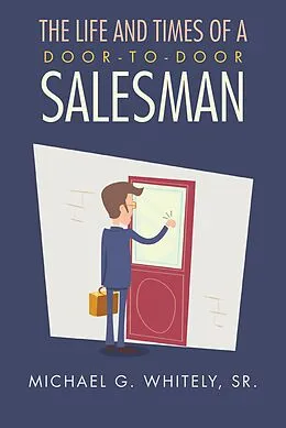 E-Book (epub) The Life and Times of a Door-to-Door Salesman von Michael G. Whitely