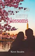 E-Book (epub) The Short Life of Cherry Blossoms von Kenn Sharpe
