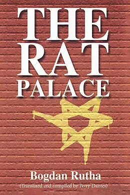 E-Book (epub) The Rat Palace von Bogdan Rutha, (Translated and compiled by Perry Dantes)