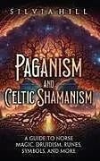 Fester Einband Paganism and Celtic Shamanism von Silvia Hill