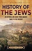 Livre Relié History of the Jews: An Enthralling Guide from Ancient Times to the Present de Billy Wellman