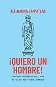 Kartonierter Einband ¡Quiero Un Hombre! von Alejandra Stamateas