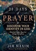 Couverture cartonnée 21 Days of Prayer to Discover Your Identity in God de Jim Maxim