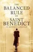 Kartonierter Einband The Balanced Rule of Saint Benedict in Modern Language von Saint Benedict