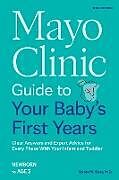 Couverture cartonnée Mayo Clinic Guide to Your Baby's First Years, 3rd Edition de Kelsey Klaas