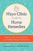 Fester Einband Mayo Clinic Guide to Home Remedies von Cindy A. Kermott, Gail M. Boriel-Jurantee