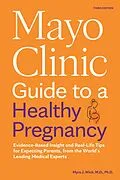 E-Book (epub) Mayo Clinic Guide to a Healthy Pregnancy, 3rd Edition von Myra J. Wick