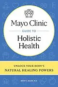E-Book (epub) Mayo Clinic Guide to Holistic Health von Brent A. Bauer