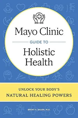 E-Book (epub) Mayo Clinic Guide to Holistic Health von Brent A. Bauer
