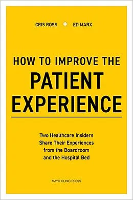 E-Book (epub) How to Improve the Patient Experience von Cris Ross, Ed Marx