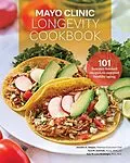 E-Book (epub) Mayo Clinic Longevity Cookbook von Jennifer A. Welper, Tara M. Schmidt, Kyla M. Lara-Breitinger