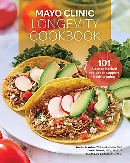 E-Book (epub) Mayo Clinic Longevity Cookbook von Jennifer A. Welper, Tara M. Schmidt, Kyla M. Lara-Breitinger