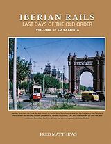 eBook (epub) Iberian Rails Last Days Of The Old Order de Fred Matthews