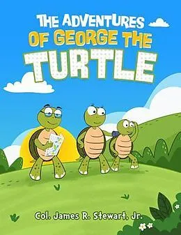 E-Book (epub) The Adventures of George the Turtle von Jr. Col. James R. Stewart