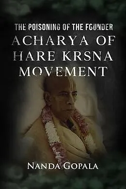 E-Book (epub) The Poisoning of the Founder Acharya of Hare Krsna Movement von Nanda Gopala