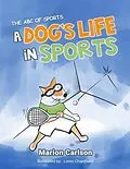 E-Book (epub) A Dog's Life in Sports von Marion Carlson