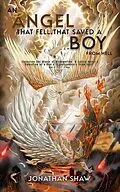 E-Book (epub) An Angel That Fell, That Saved A Boy From Hell: "Unveiling the Wings of Redemption von Jonathan Shaw