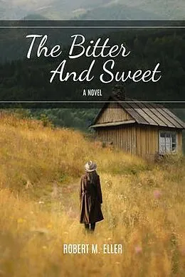 E-Book (epub) The Bitter And Sweet von Robert M. Eller