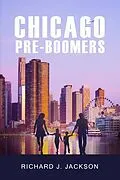 E-Book (epub) Chicago Pre-Boomers von Richard J. Jackson
